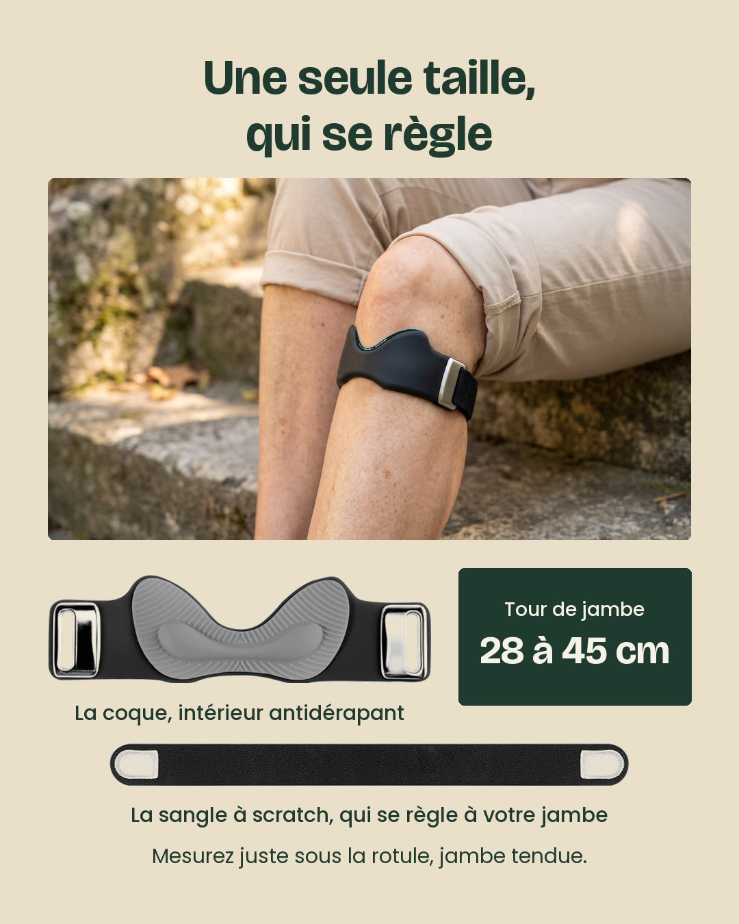 Une seule taille réglable : tour de jambe de 28 à 45 cm sous le genou